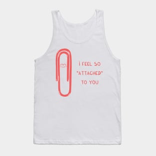 i feel so "attached" to you Tank Top